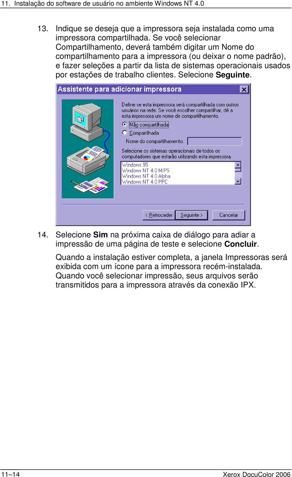 sistemas operacionais usados por estações de trabalho clientes. Selecione Seguinte. 14.