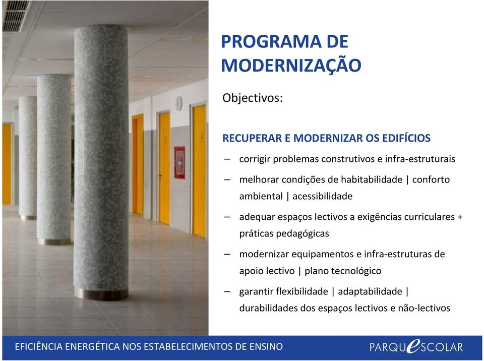 lectivos a exigências curriculares + práticas pedagógicas modernizar equipamentos e infra-estruturas de