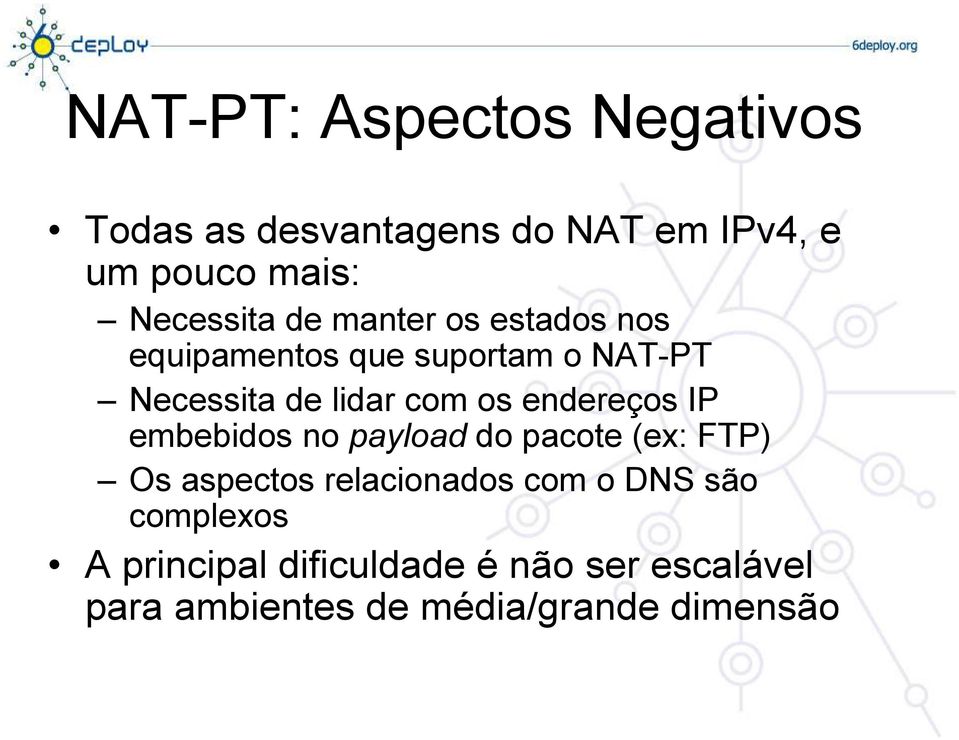 com os endereços IP embebidos no payload do pacote (ex: FTP) Os aspectos relacionados com