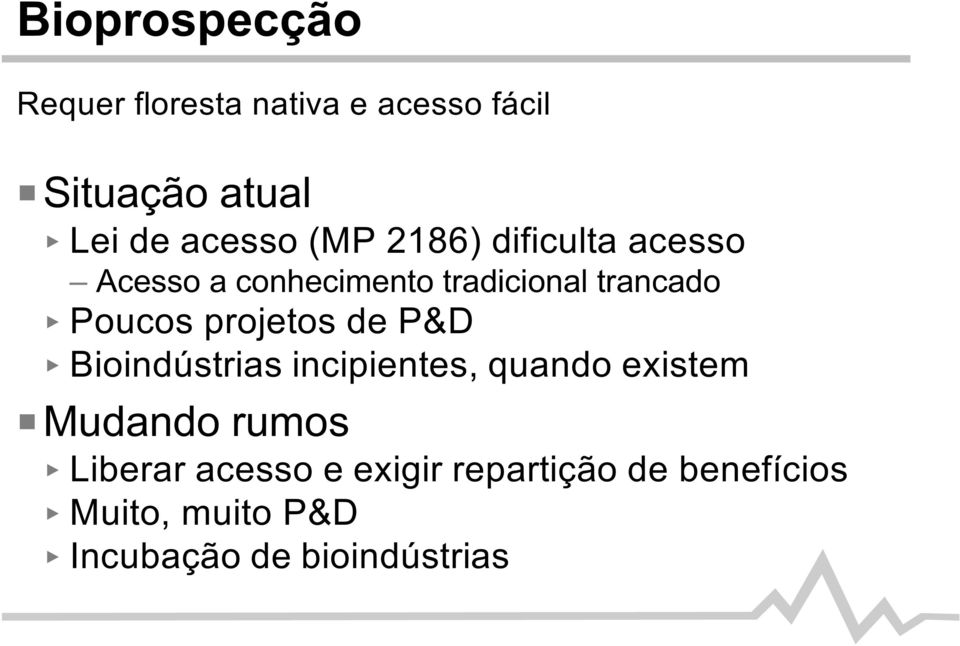 projetos de P&D Bioindústrias incipientes, quando existem P Mudando rumos Liberar