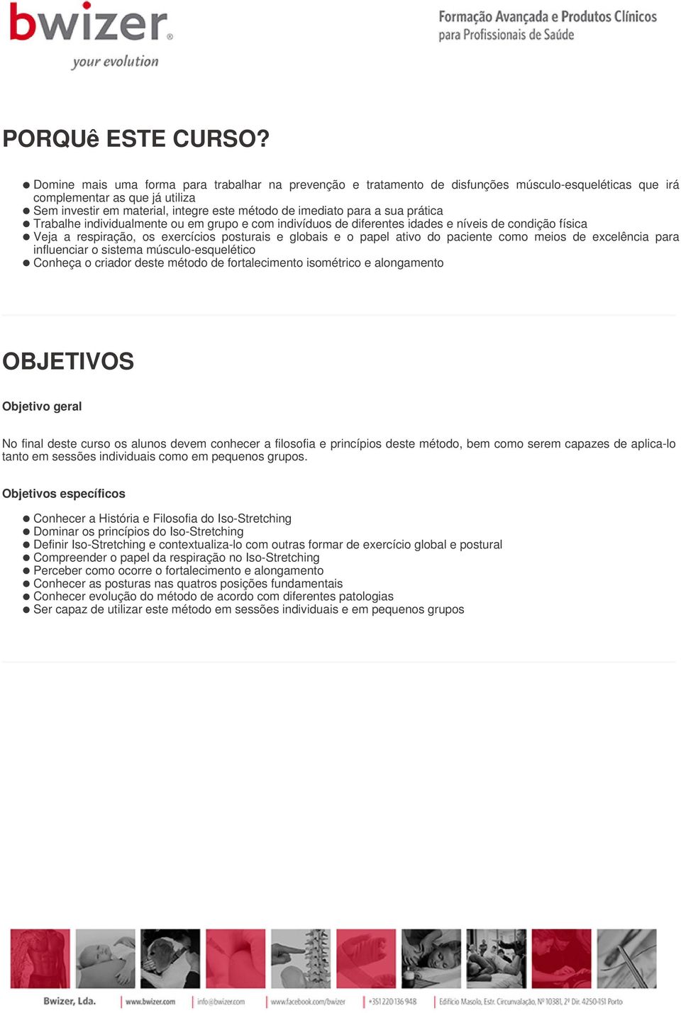 a sua prática Trabalhe individualmente ou em grupo e com indivíduos de diferentes idades e níveis de condição física Veja a respiração, os exercícios posturais e globais e o papel ativo do paciente