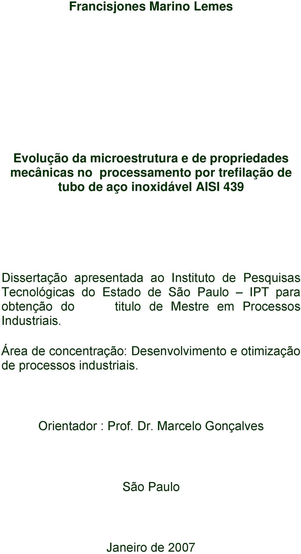 do Estado de São Paulo IPT para obtenção do titulo de Mestre em Processos Industriais.