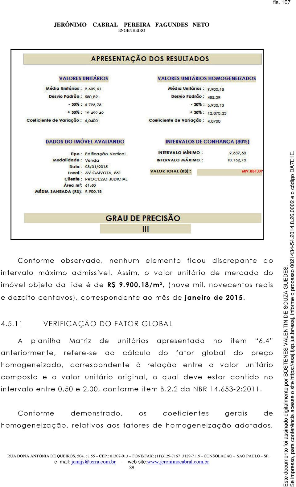 4.5.11 VERIFICAÇÃO DO FATOR GLOBAL A planilha Matriz de unitários apresentada no item 6.