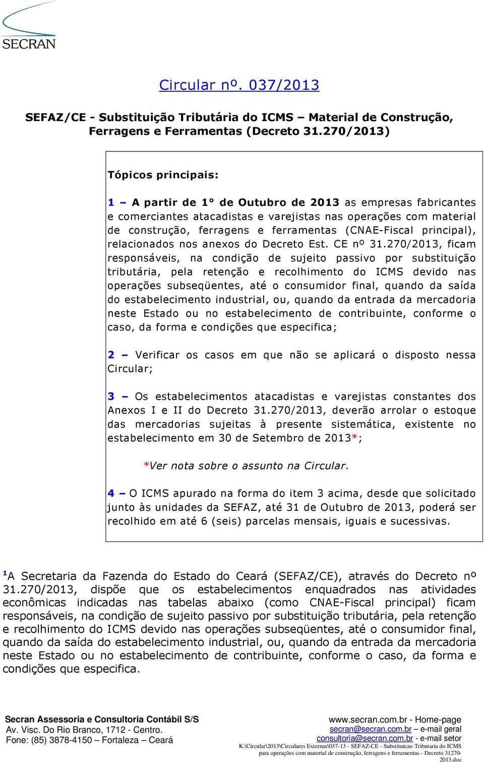 (CNAE-Fiscal principal), relacionados nos anexos do Decreto Est. CE nº 31.