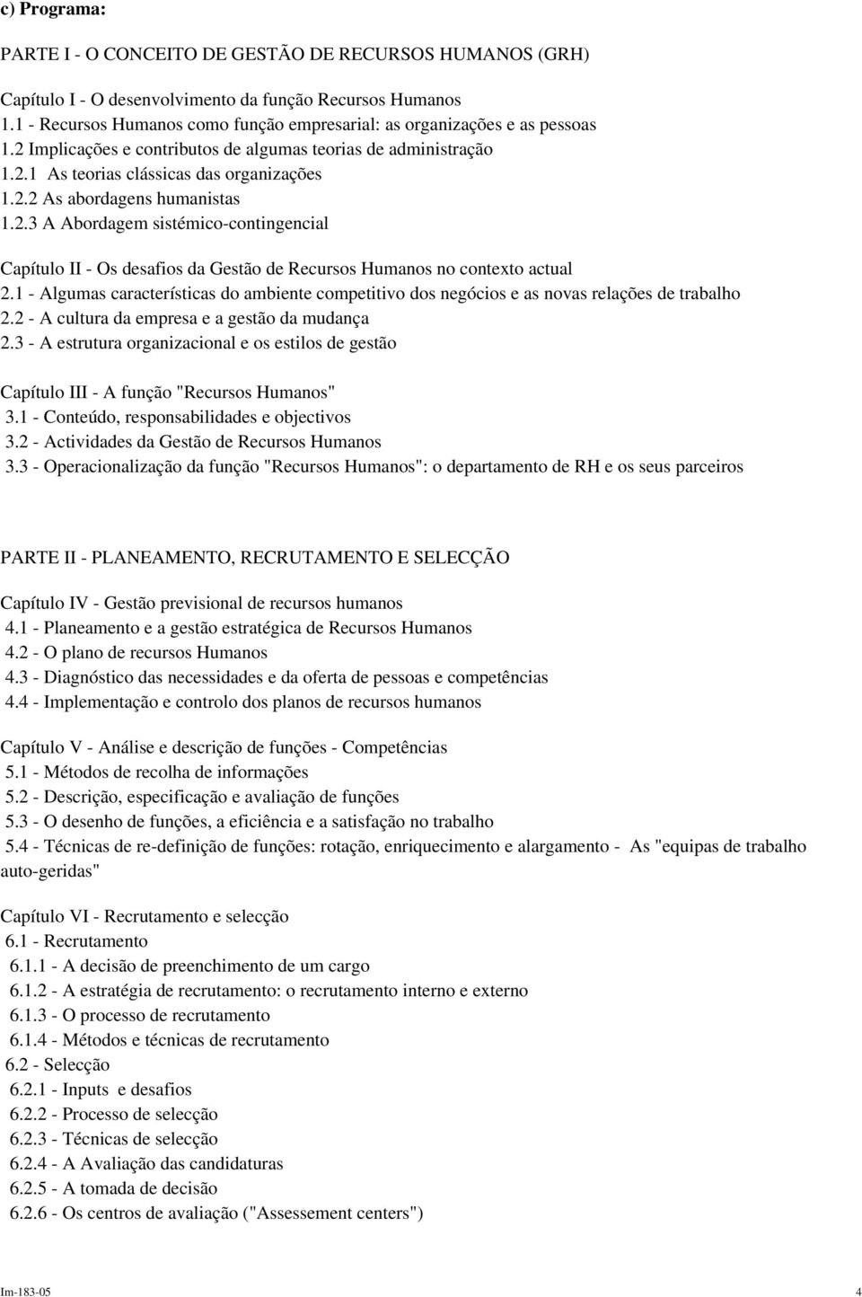 2.3 A Abordagem sistémico-contingencial Capítulo II - Os desafios da Gestão de Recursos Humanos no contexto actual 2.