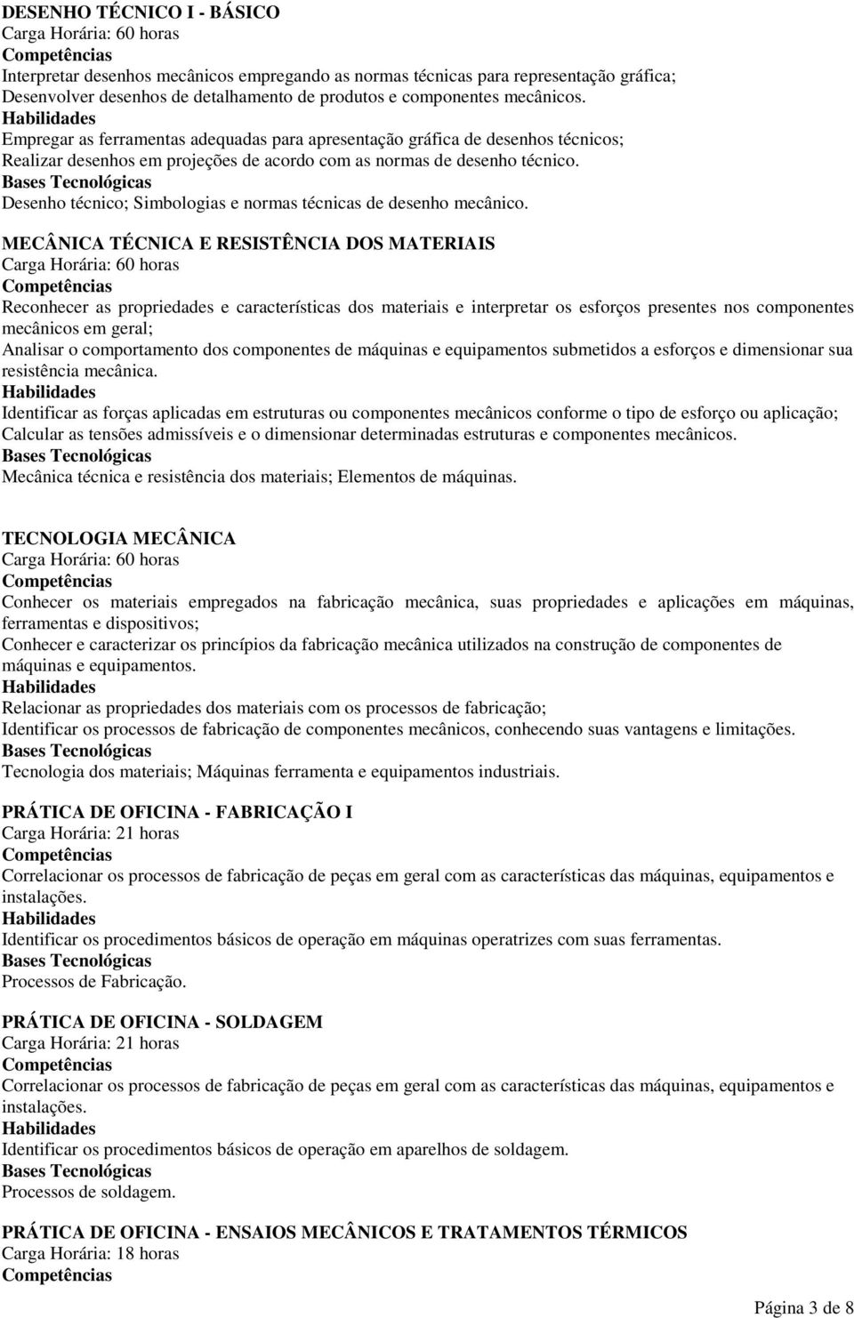 Desenho técnico; Simbologias e normas técnicas de desenho mecânico.