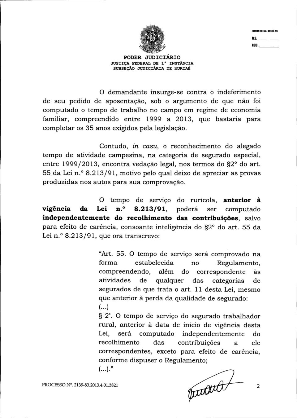 entre 1999 a 2013, que bastaria para completar os 35 anos exigidos pela legislação.