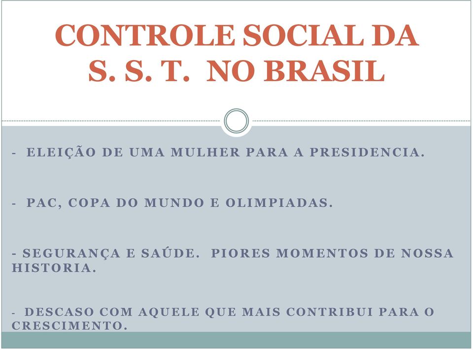 - P A C, C O P A D O M U N D O E O L I M P I A D A S. - S E G U R A N Ç A E S A Ú D E.