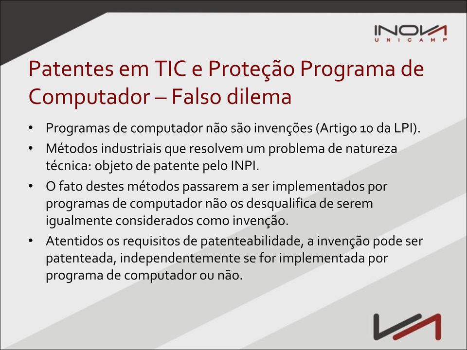 O fato destes métodos passarem a ser implementados por programas de computador não os desqualifica de serem igualmente