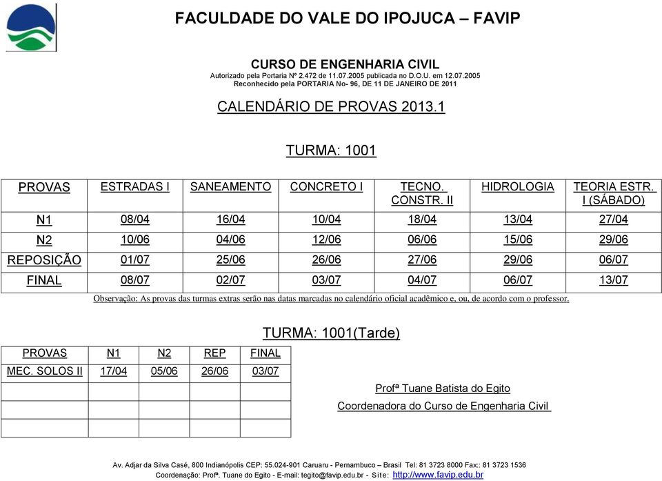 I (SÁBADO) N1 08/04 16/04 10/04 18/04 13/04 27/04 N2 10/06 04/06 12/06 06/06