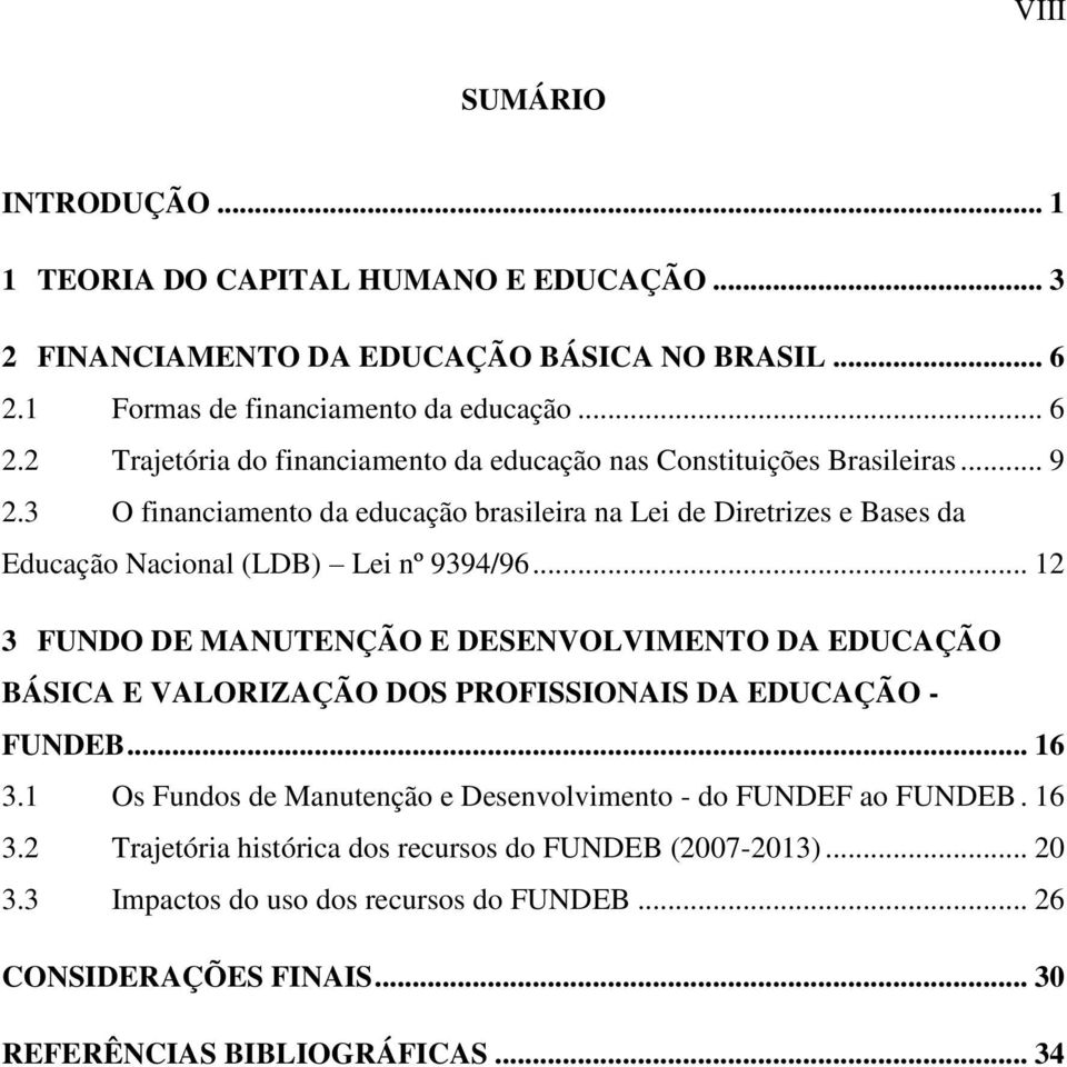 3 O financiamento da educação brasileira na Lei de Diretrizes e Bases da Educação Nacional (LDB) Lei nº 9394/96.