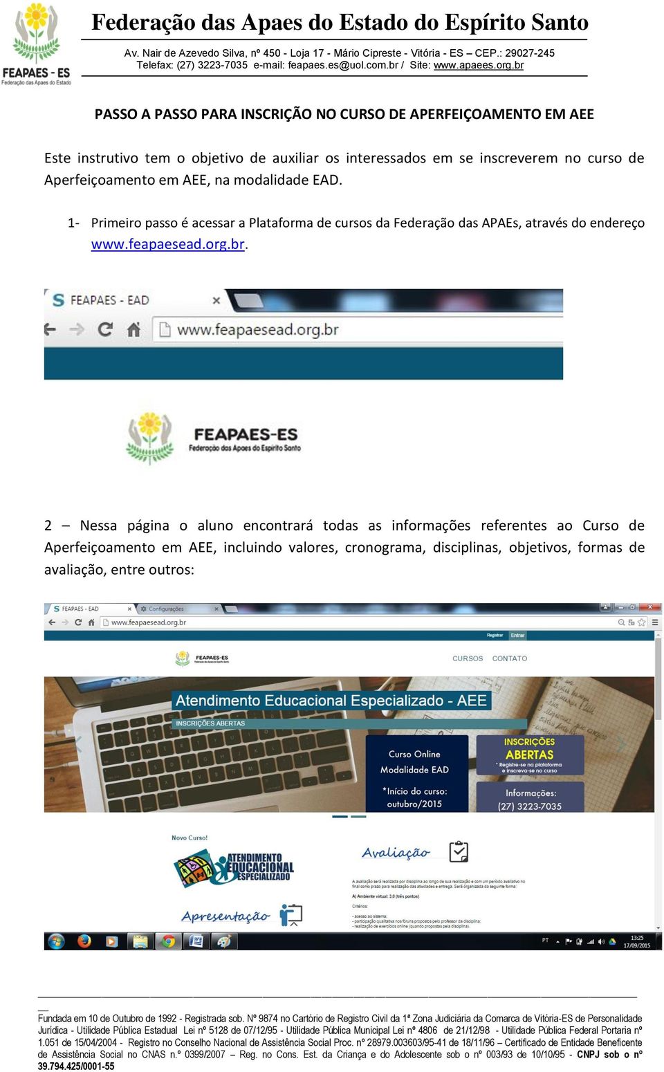 1- Primeiro passo é acessar a Plataforma de cursos da Federação das APAEs, através do endereço www.feapaesead.org.br.