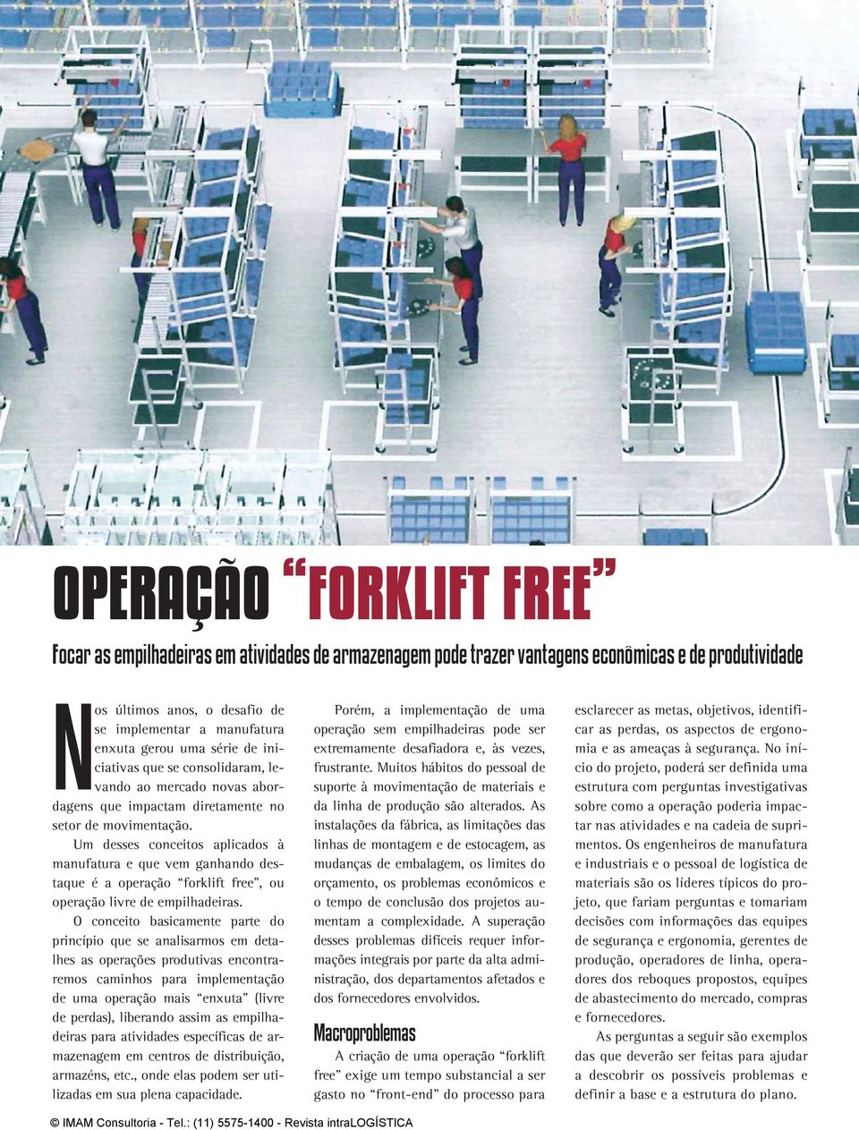 Um desses conceitos aplicados à manufatura e que vem ganhando destaque é a operação forklift free, ou operação livre de empilhadeiras.