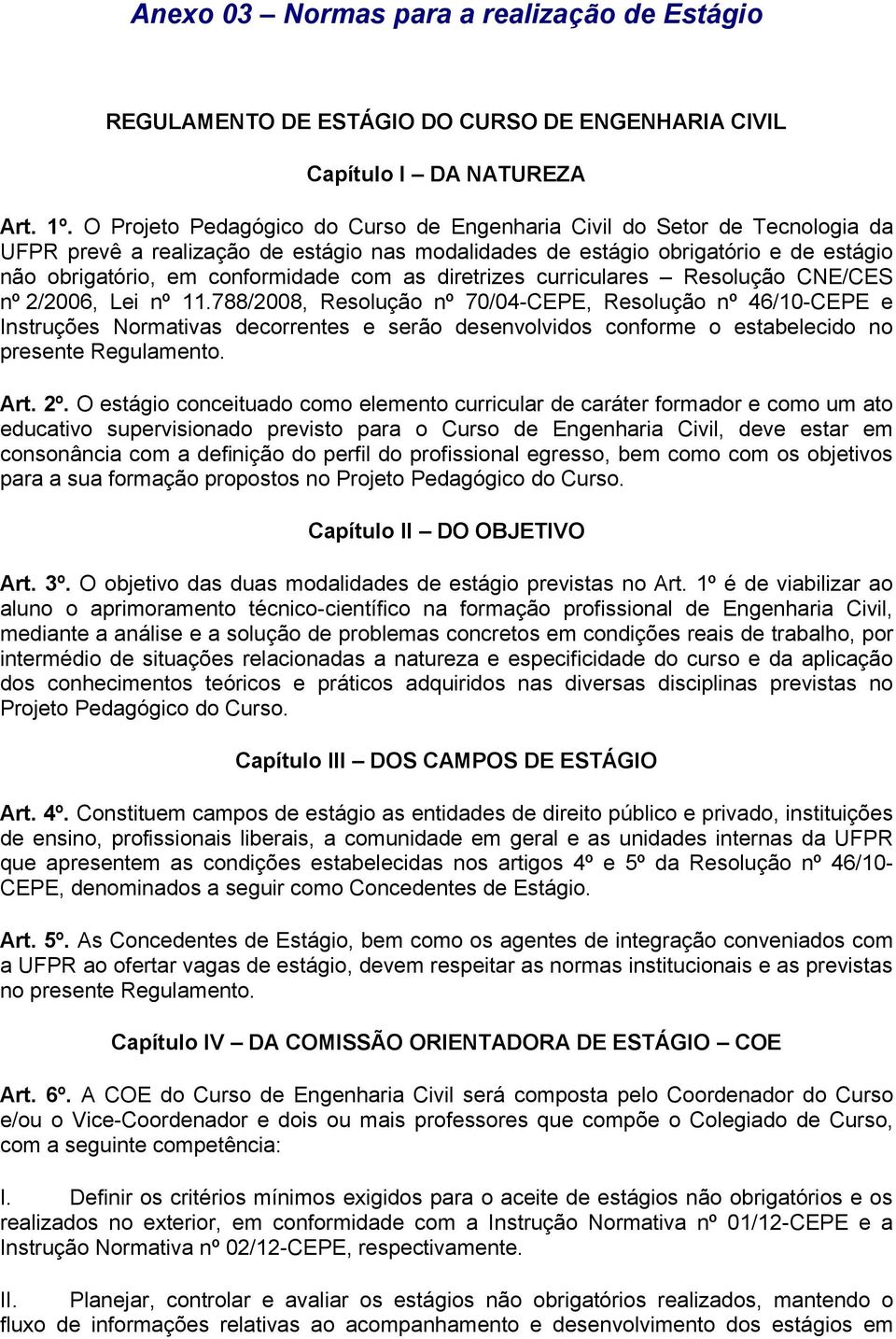 as diretrizes curriculares Resolução CNE/CES nº 2/2006, Lei nº 11.