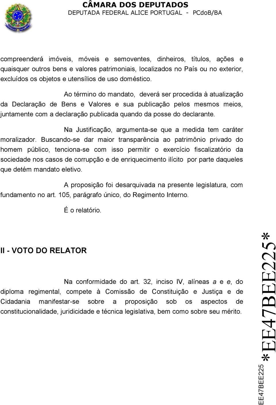 Ao término do mandato, deverá ser procedida à atualização da Declaração de Bens e Valores e sua publicação pelos mesmos meios, juntamente com a declaração publicada quando da posse do declarante.