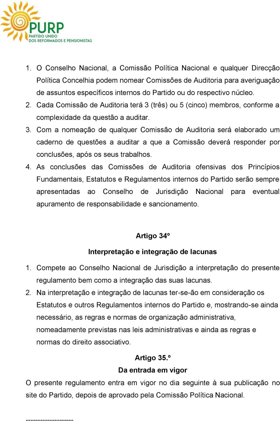 (três) ou 5 (cinco) membros, conforme a complexidade da questão a auditar. 3.