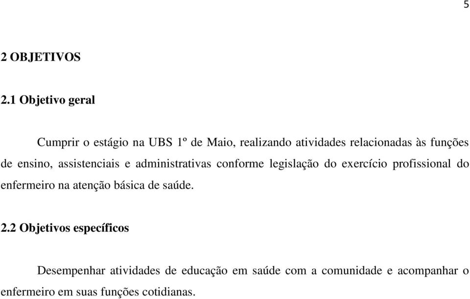 funções de ensino, assistenciais e administrativas conforme legislação do exercício profissional