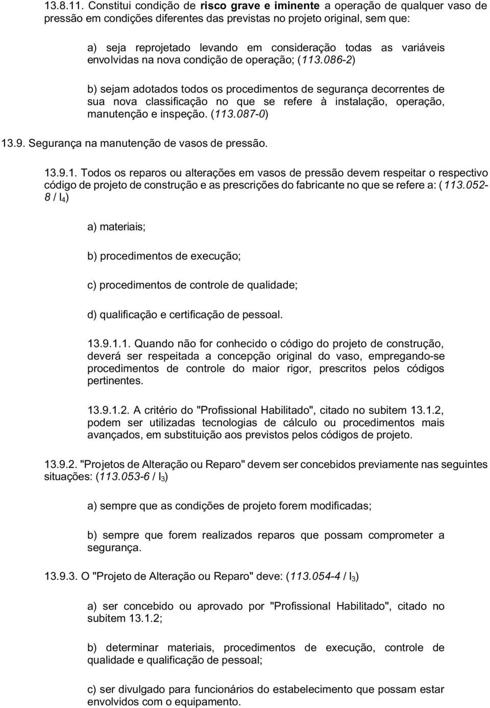 todas as variáveis envolvidas na nova condição de operação; (113.