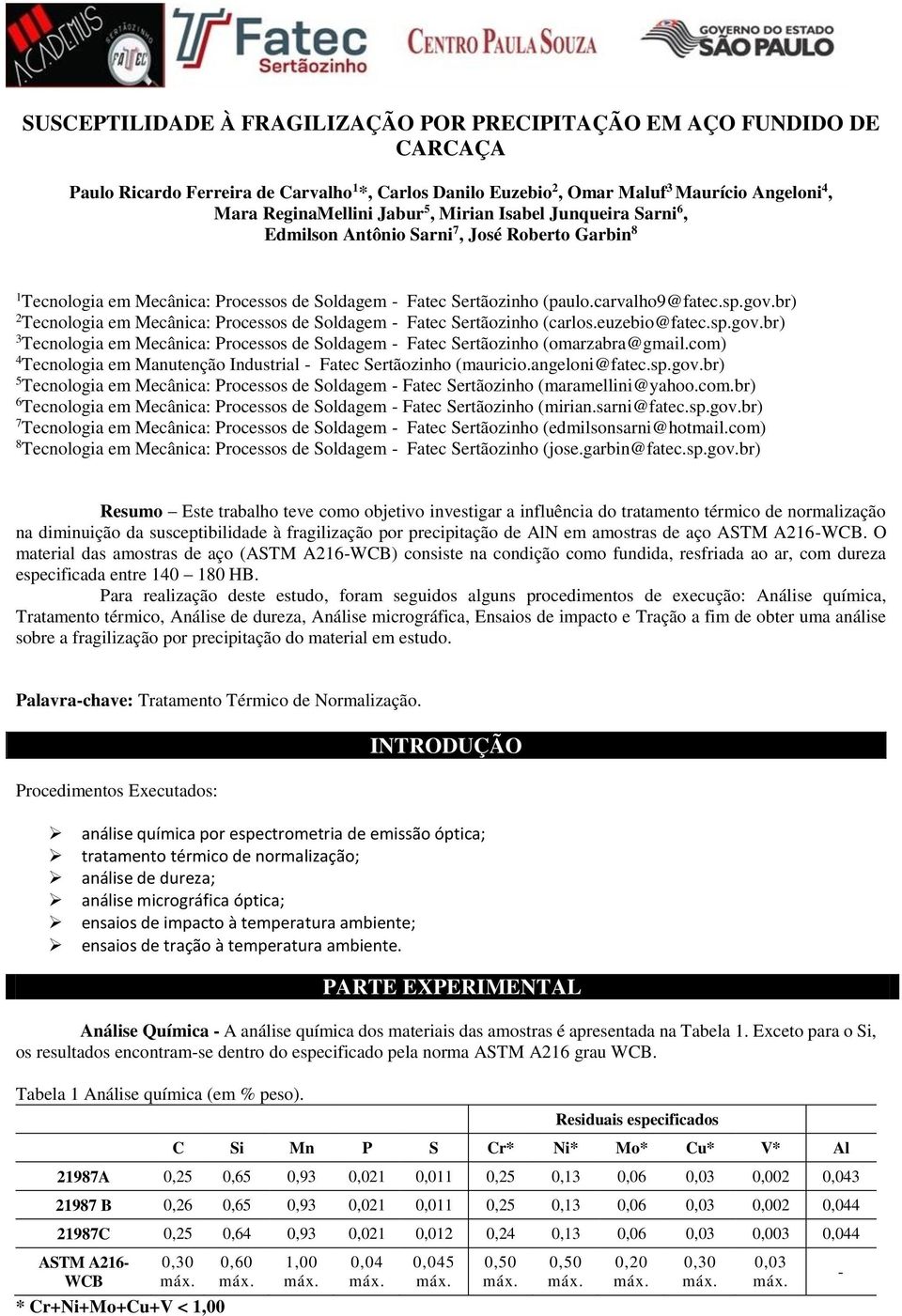 br) 2 Tecnologia em Mecânica: Processos de Soldagem - Fatec Sertãozinho (carlos.euzebio@fatec.sp.gov.br) 3 Tecnologia em Mecânica: Processos de Soldagem - Fatec Sertãozinho (omarzabra@gmail.