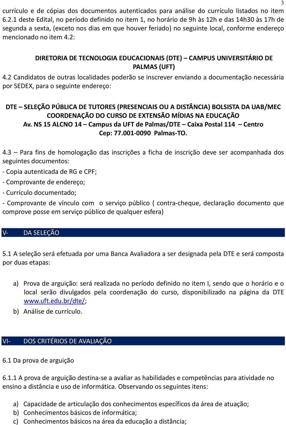 no item 4.2: DIRETORIA DE TECNOLOGIA EDUCACIONAIS (DTE) CAMPUS UNIVERSITÁRIO DE PALMAS (UFT) 4.