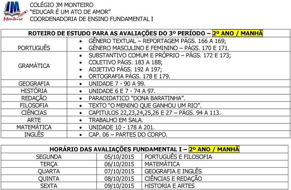 REDAÇÃO PARADIDATICO DONA BARATINHA. FILOSOFIA TEXTO O MENINO QUE GANHOU UM RIO. CAPITULOS 22,23,24,25,26 E 27 PÁGS. 94 A 113. ARTE TRABALHO EM SALA.