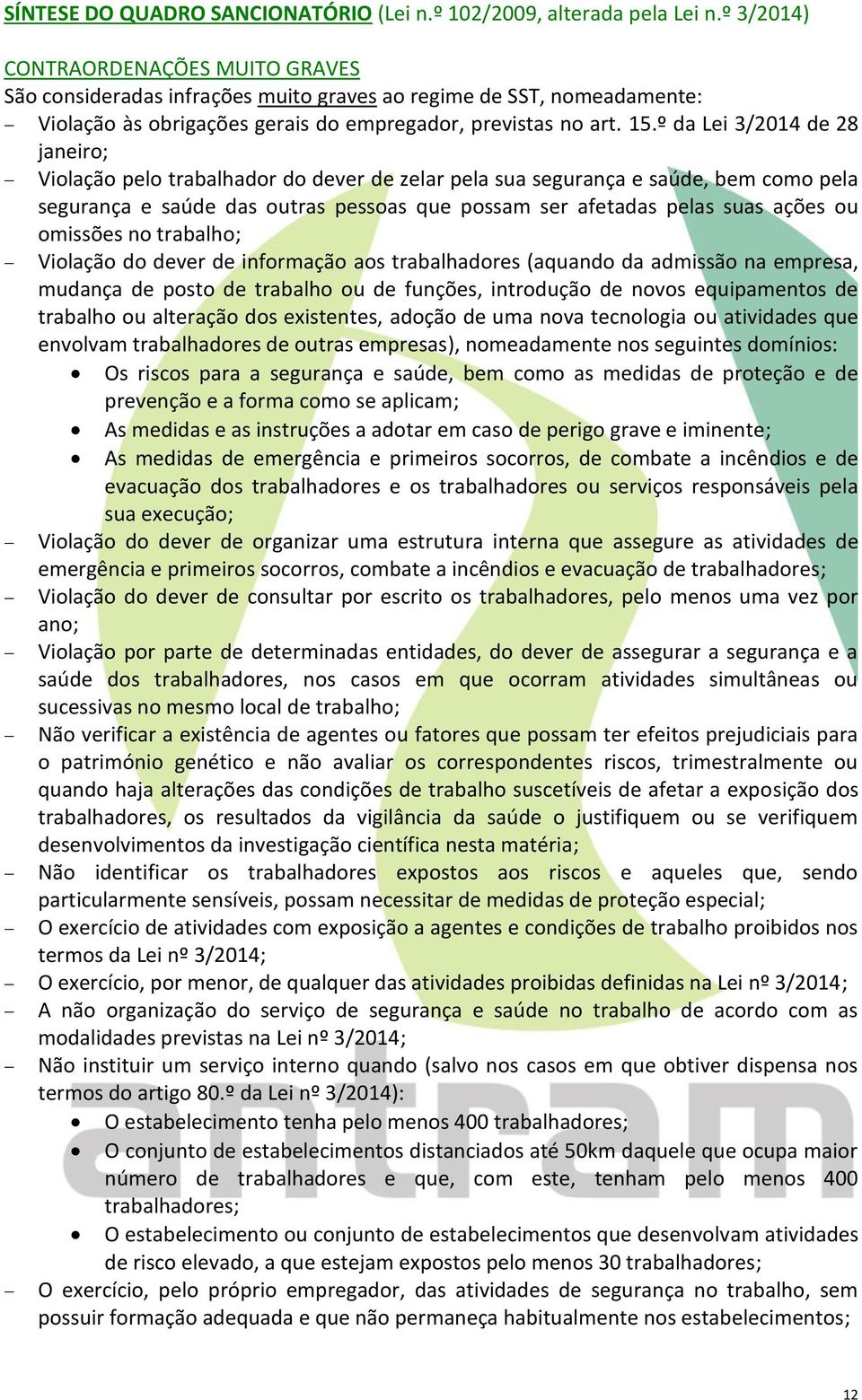 º da Lei 3/2014 de 28 janeiro; Violação pelo trabalhador do dever de zelar pela sua segurança e saúde, bem como pela segurança e saúde das outras pessoas que possam ser afetadas pelas suas ações ou