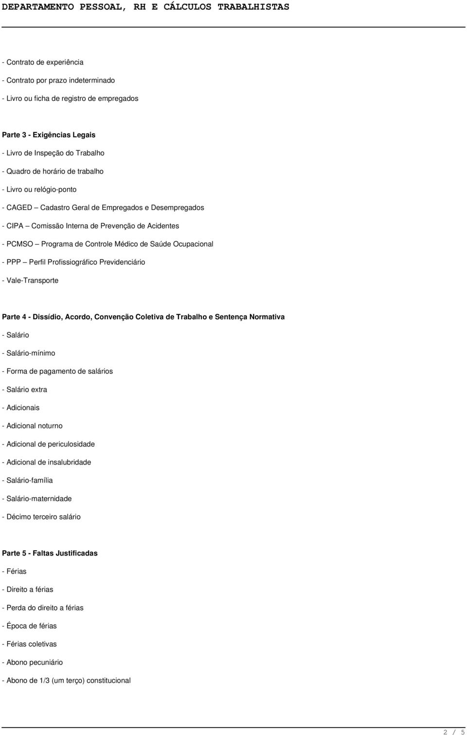 Profissiográfico Previdenciário - Vale-Transporte Parte 4 - Dissídio, Acordo, Convenção Coletiva de Trabalho e Sentença Normativa - Salário - Salário-mínimo - Forma de pagamento de salários - Salário