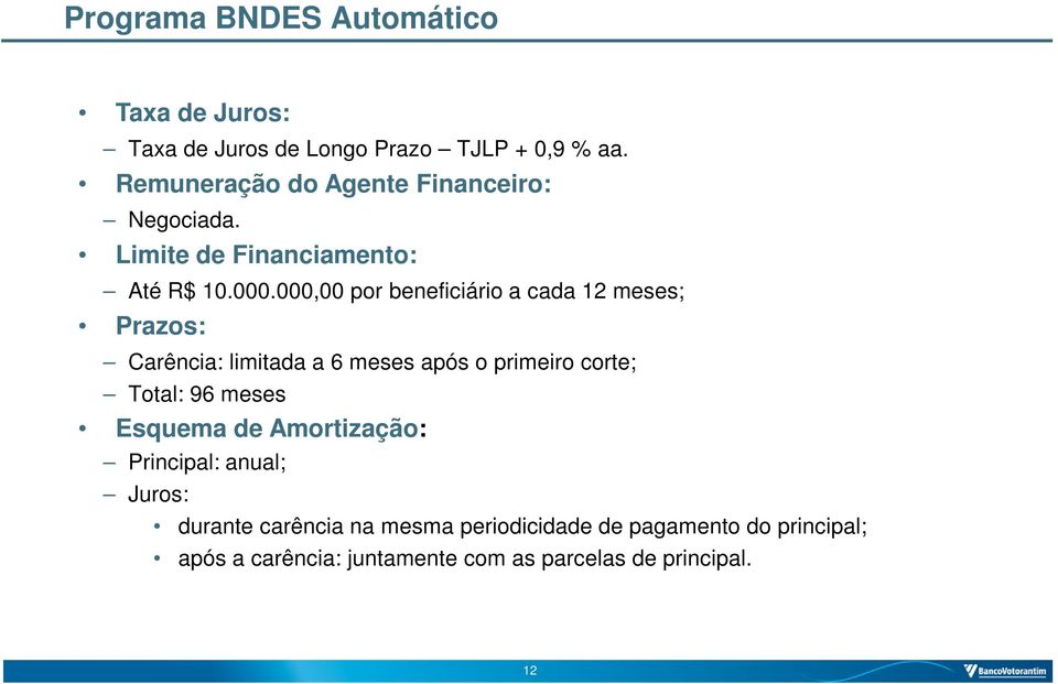 000,00 por beneficiário a cada 12 meses; Prazos: Carência: limitada a 6 meses após o primeiro corte; Total: 96