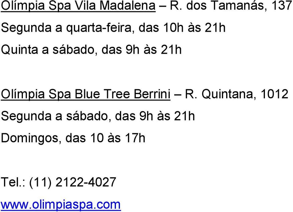 sábado, das 9h às 21h Olímpia Spa Blue Tree Berrini R.