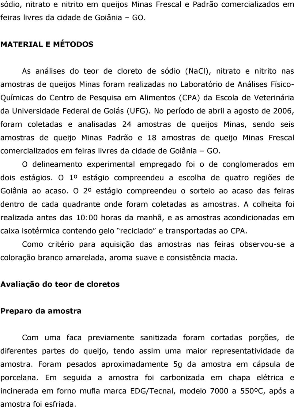 em Alimentos (CPA) da Escola de Veterinária da Universidade Federal de Goiás (UFG).