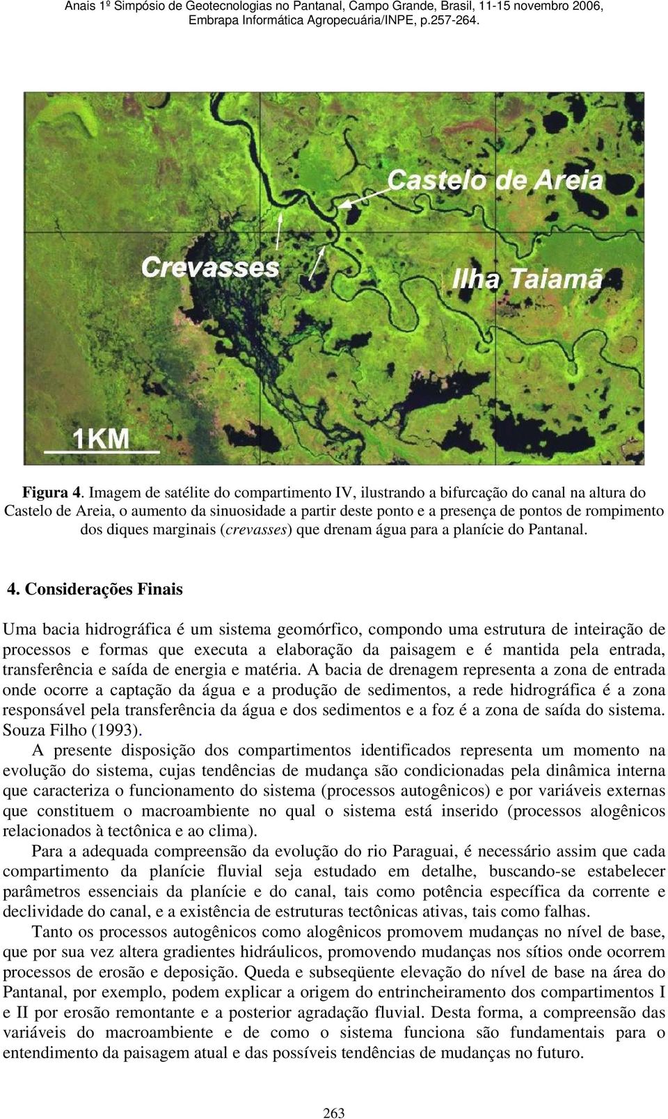 marginais (crevasses) que drenam água para a planície do Pantanal. 4.
