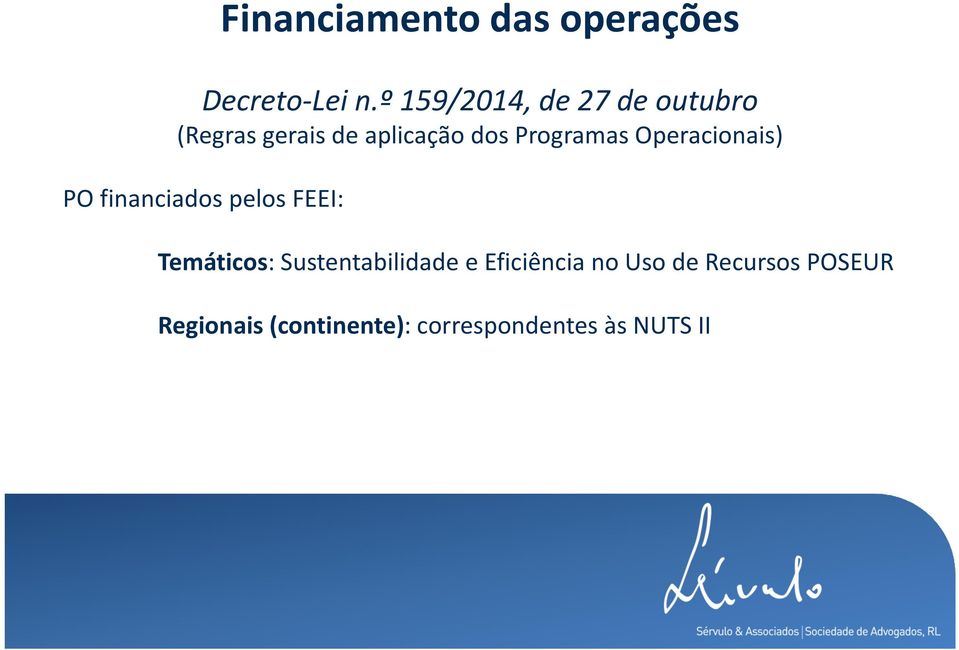 Programas Operacionais) PO financiados pelos FEEI: