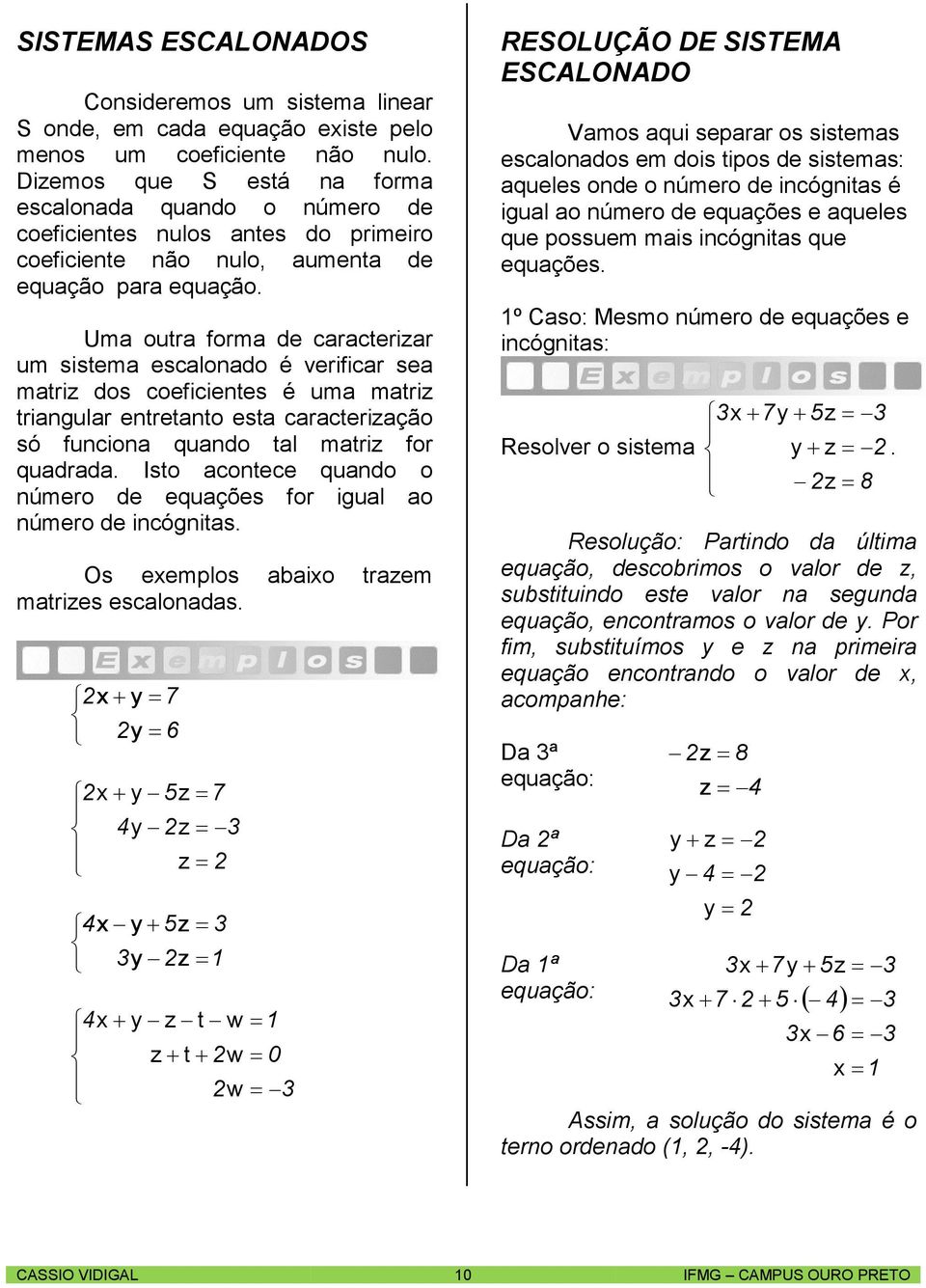 U outr for de crcterir u siste esclodo é verificr se tri dos coeficietes é u tri trigulr etretto est crcterição só fucio qudo tl tri for qudrd.