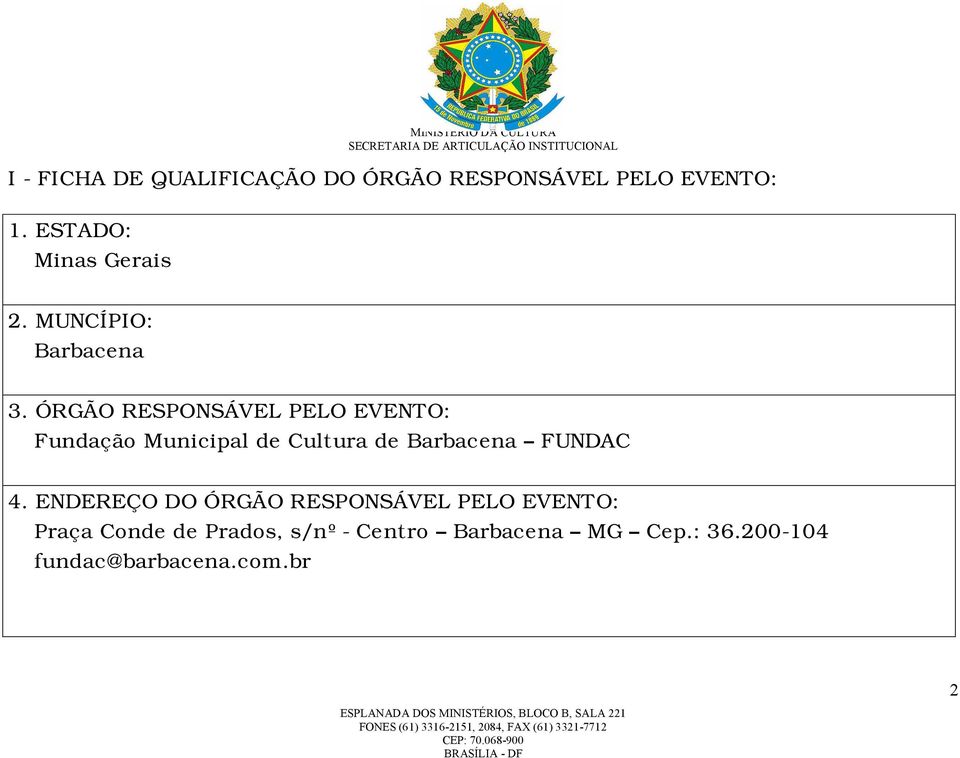 ÓRGÃO RESPONSÁVEL PELO EVENTO: Fundação Municipal de Cultura de Barbacena FUNDAC 4.