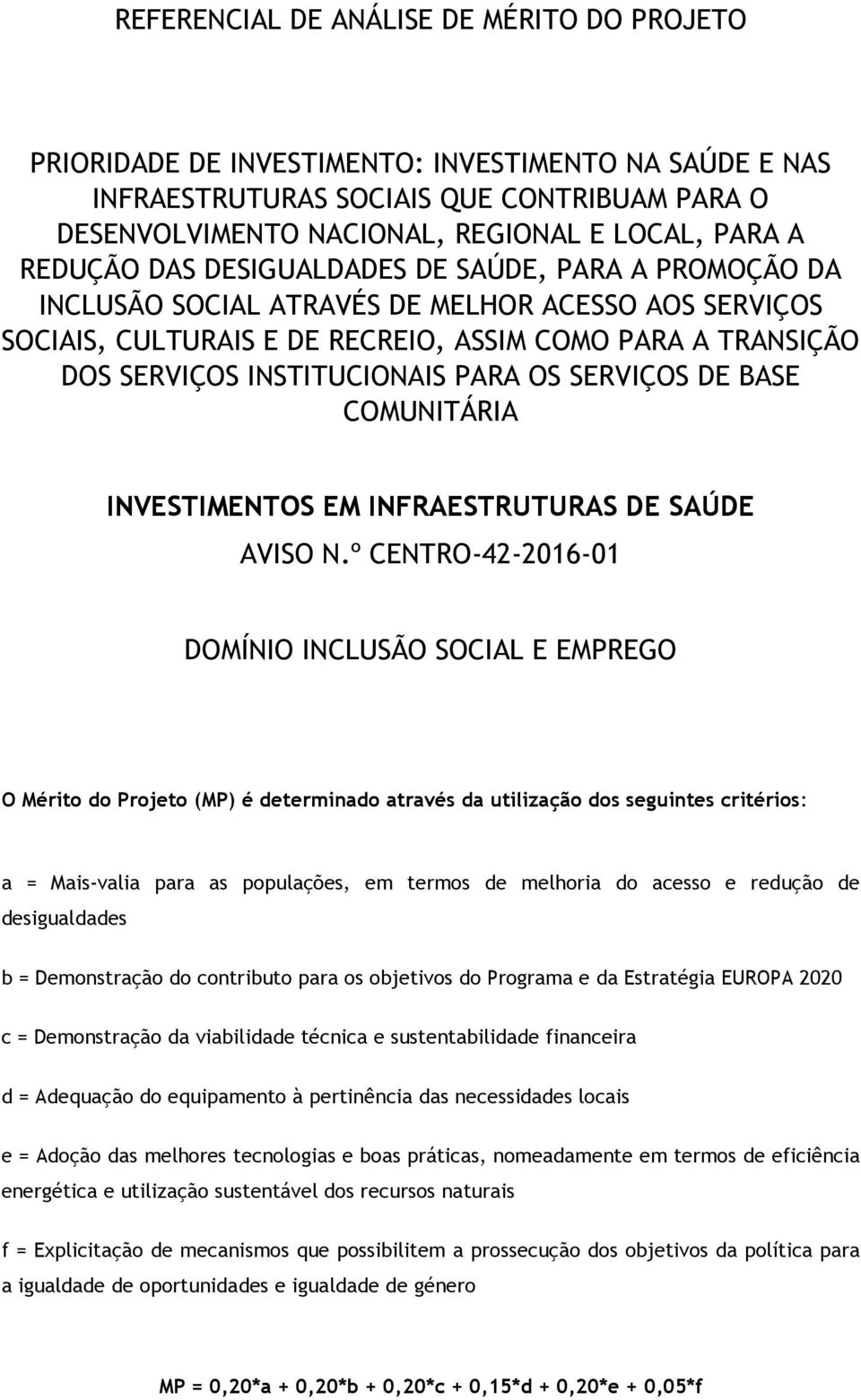 PARA OS SERVIÇOS DE BASE COMUNITÁRIA INVESTIMENTOS EM INFRAESTRUTURAS DE SAÚDE AVISO N.