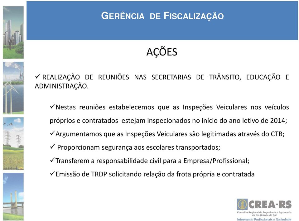 início do ano letivo de 2014; Argumentamos que as Inspeções Veiculares são legitimadas através do CTB; Proporcionam