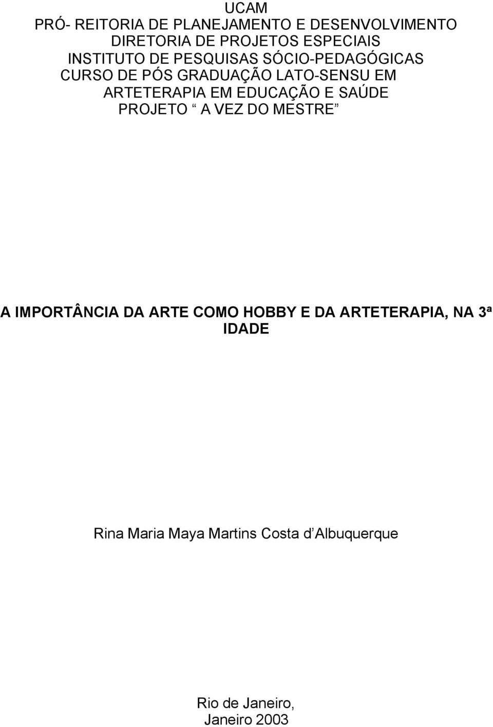 ARTETERAPIA EM EDUCAÇÃO E SAÚDE PROJETO A VEZ DO MESTRE A IMPORTÂNCIA DA ARTE COMO HOBBY