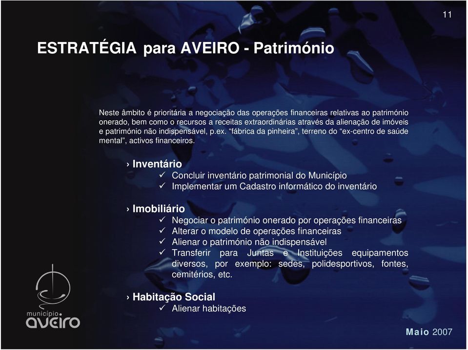 Inventário Concluir inventário patrimonial do Município Implementar um Cadastro informático do inventário Imobiliário Negociar o património onerado por operações financeiras Alterar o