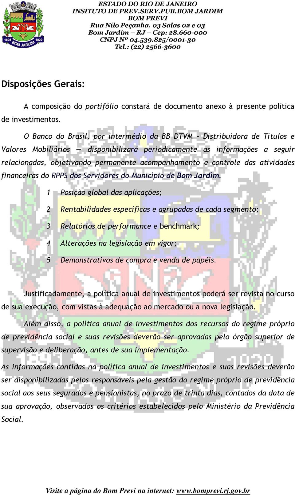 e controle das atividades financeiras do RPPS dos Servidores do Município de Bom Jardim.