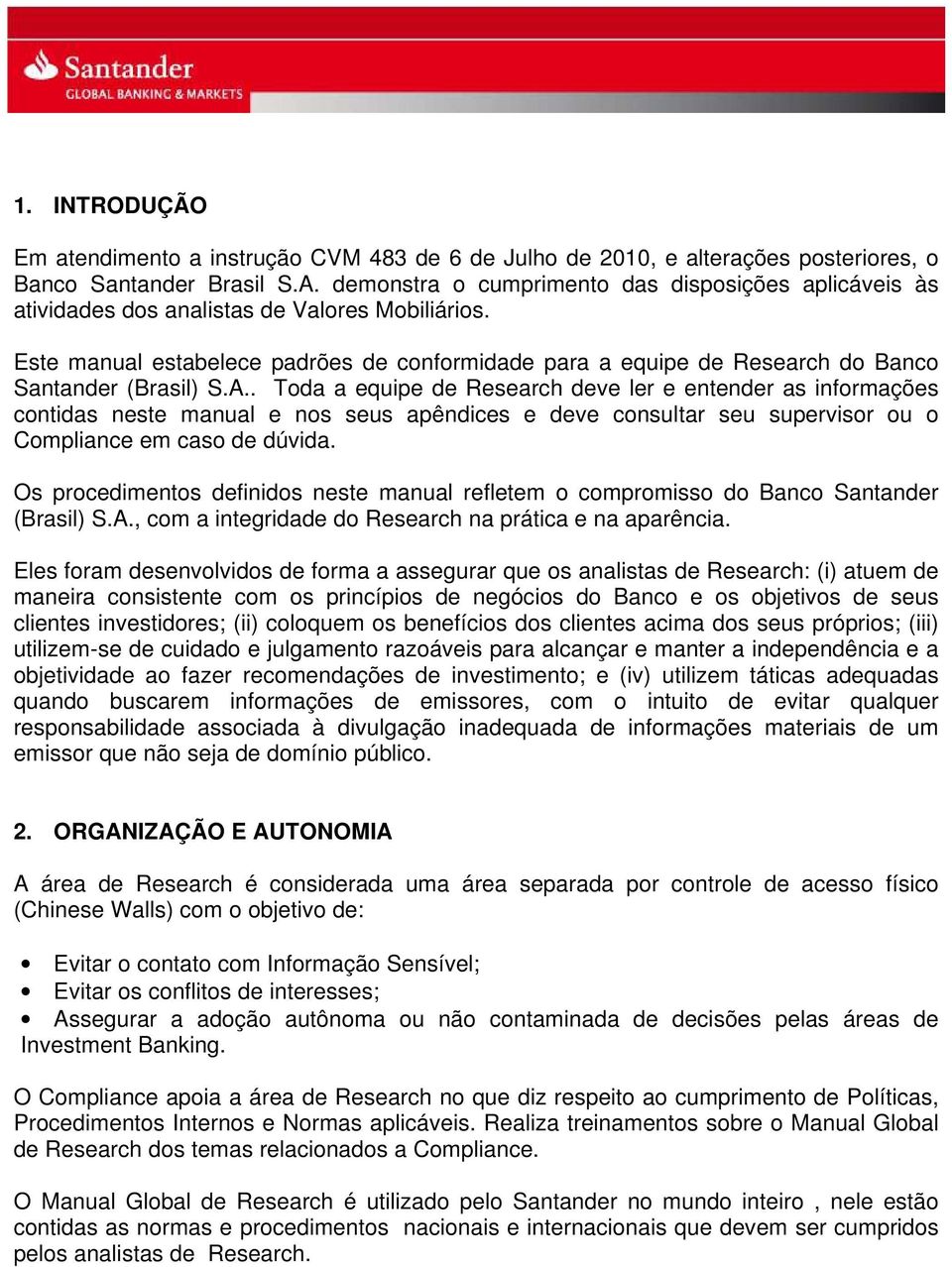 Este manual estabelece padrões de conformidade para a equipe de Research do Banco Santander (Brasil) S.A.
