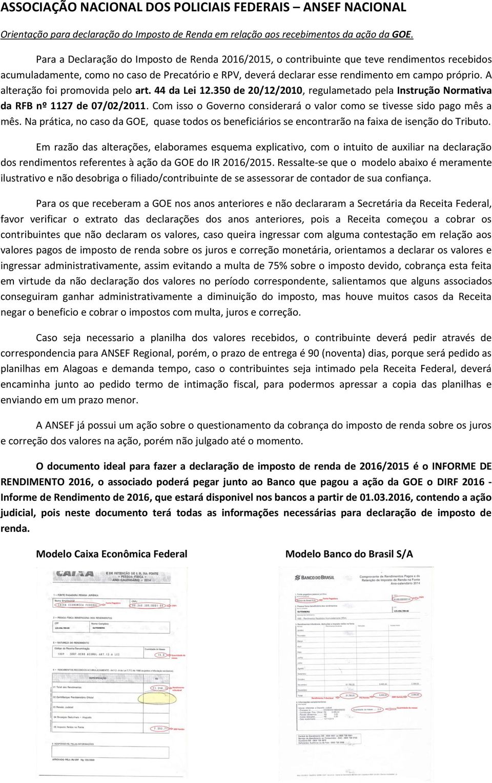 A alteração foi promovida pelo art. 44 da Lei 12.350 de 20/12/2010, regulametado pela Instrução Normativa da RFB nº 1127 de 07/02/2011.