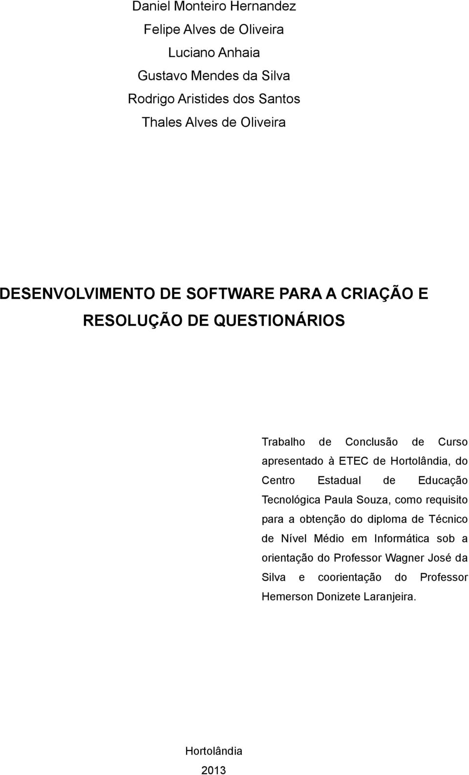 Hortolândia, do Centro Estadual de Educação Tecnológica Paula Souza, como requisito para a obtenção do diploma de Técnico de Nível Médio