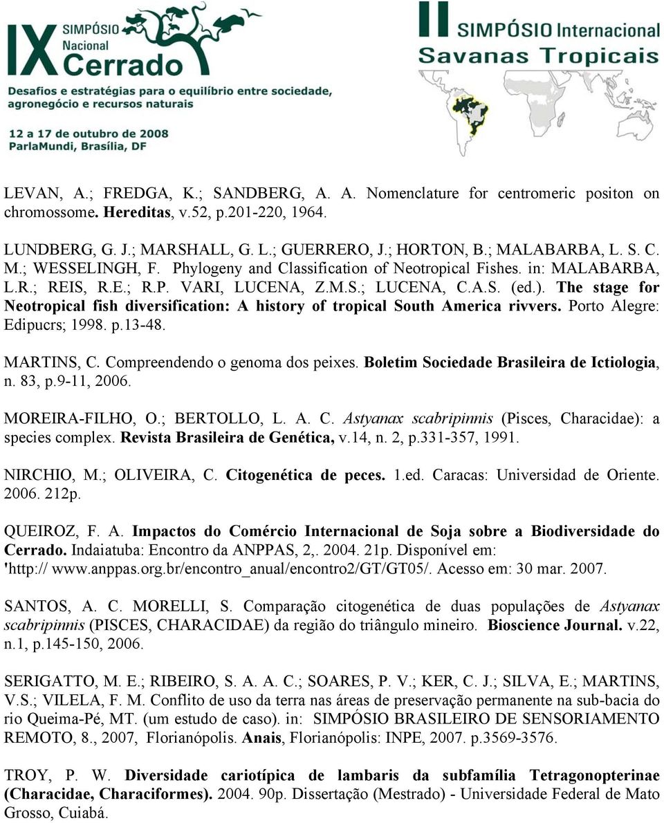 The stage for Neotropical fish diversification: A history of tropical South America rivvers. Porto Alegre: Edipucrs; 1998. p.13-48. MARTINS, C. Compreendendo o genoma dos peixes.