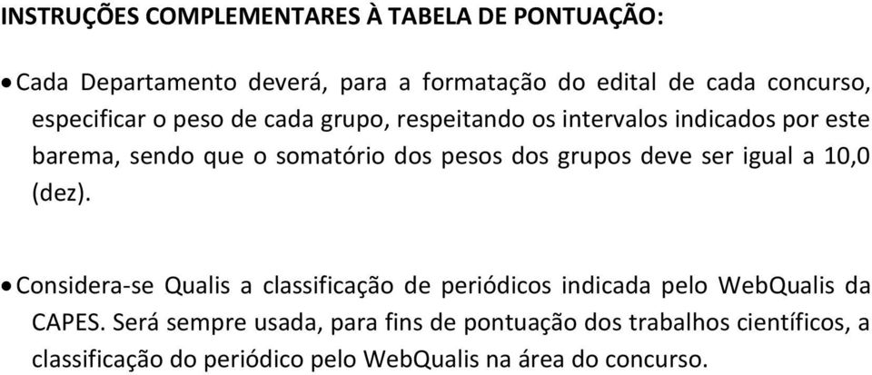 dos grupos deve ser igual a 10,0 (dez).