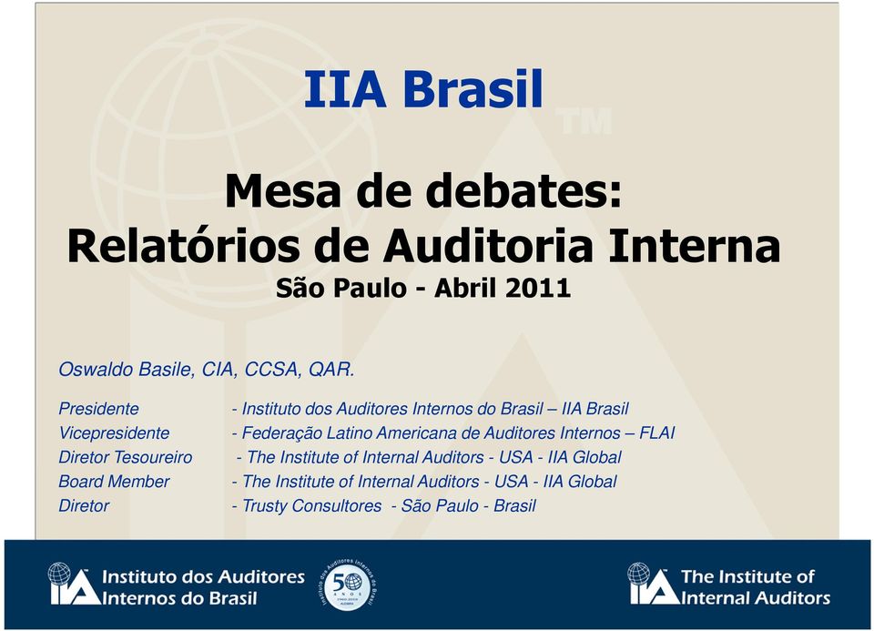 Brasil IIA Brasil - Federação Latino Americana de Auditores Internos FLAI - The Institute of Internal Auditors