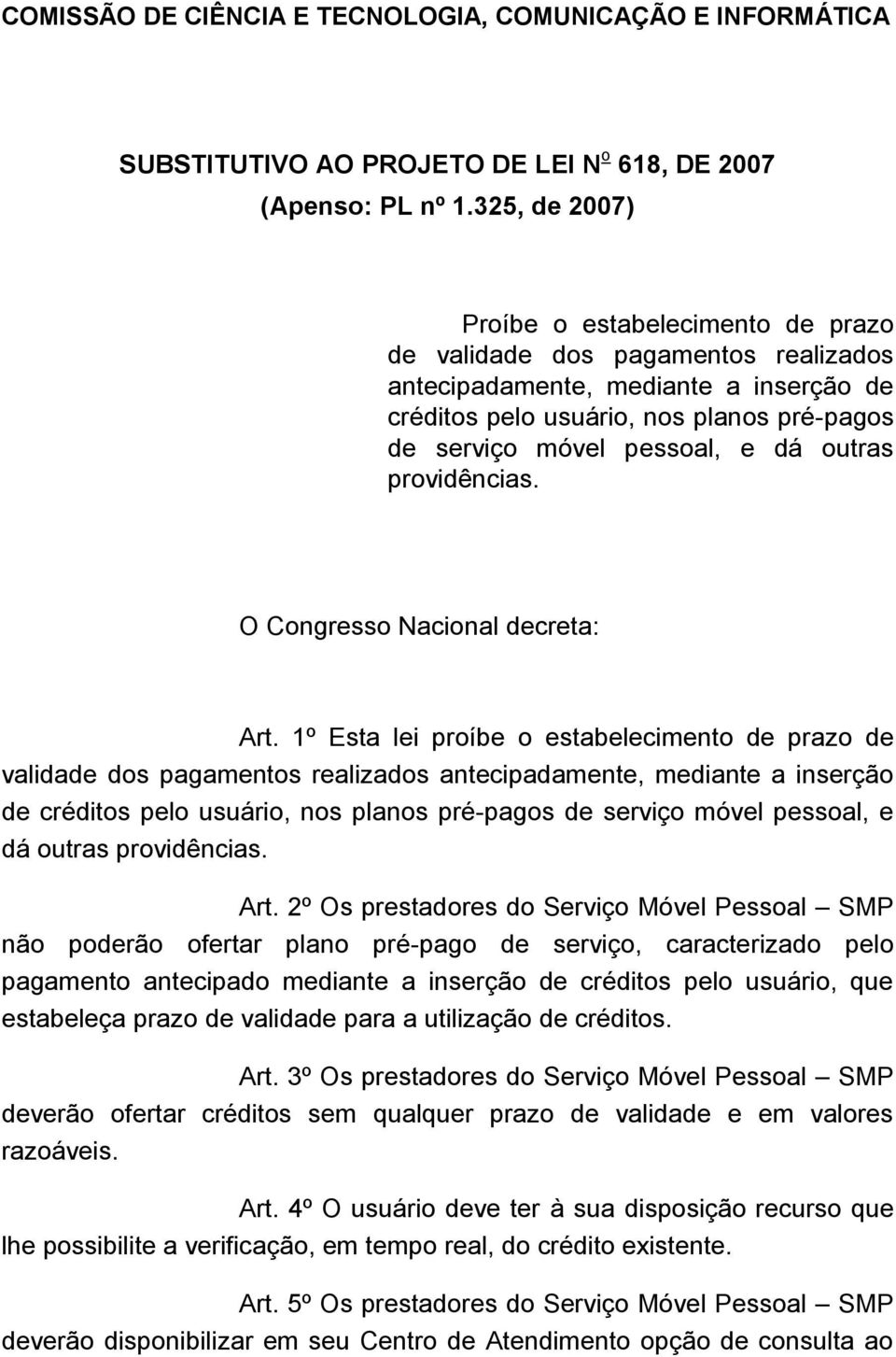 dá outras providências. O Congresso Nacional decreta: Art.