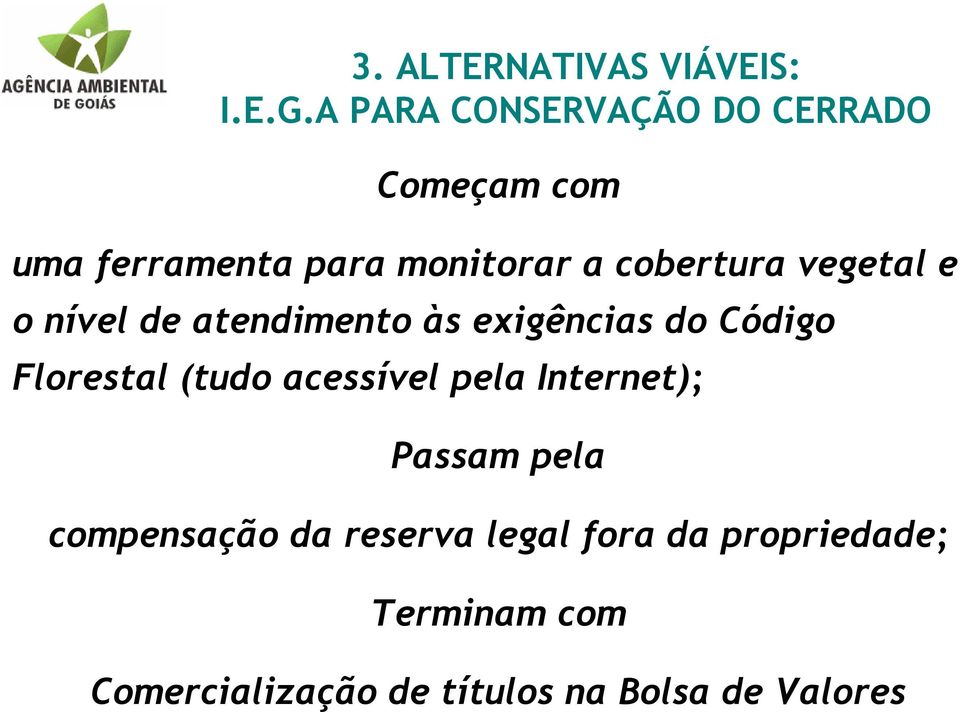 vegetal e o nível de atendimento às exigências do Código Florestal (tudo acessível