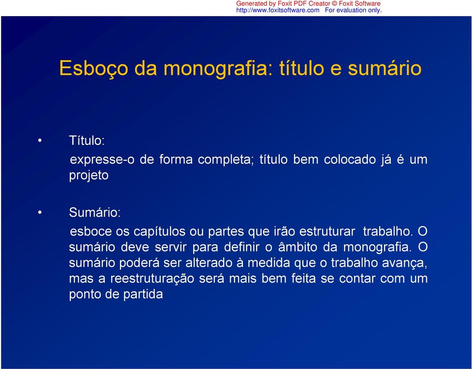 O sumário deve servir para definir o âmbito da monografia.