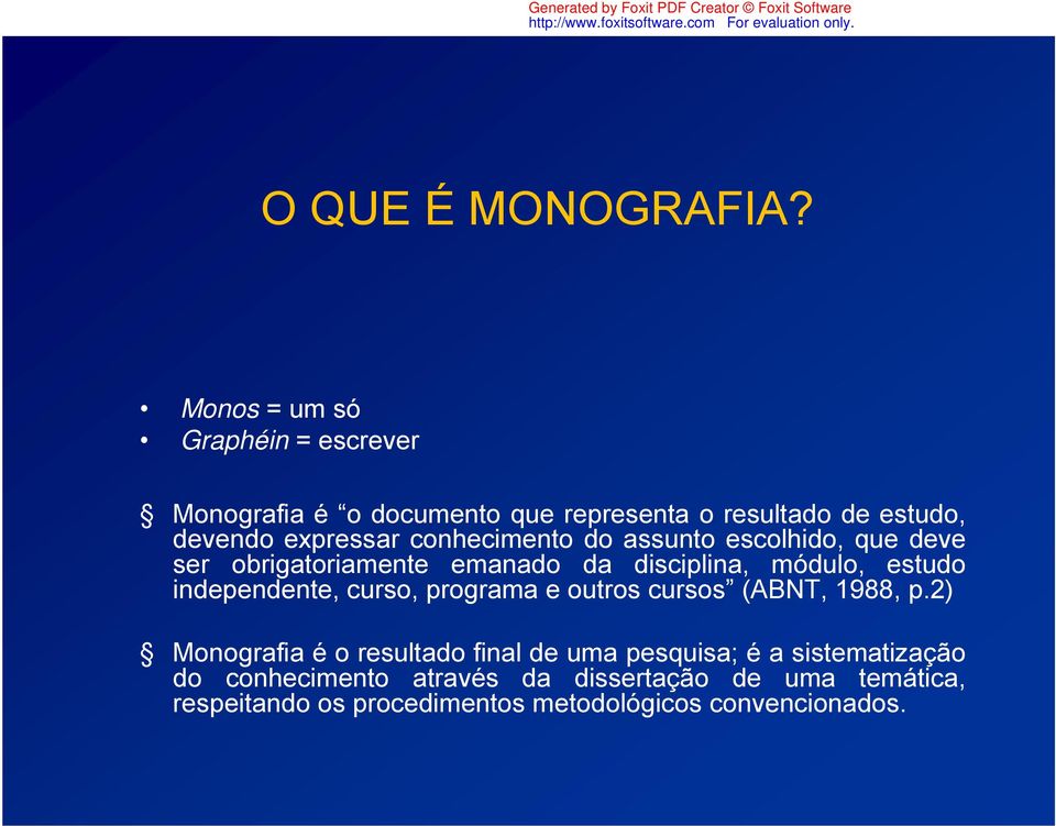 conhecimento do assunto escolhido, que deve ser obrigatoriamente emanado da disciplina, módulo, estudo independente,