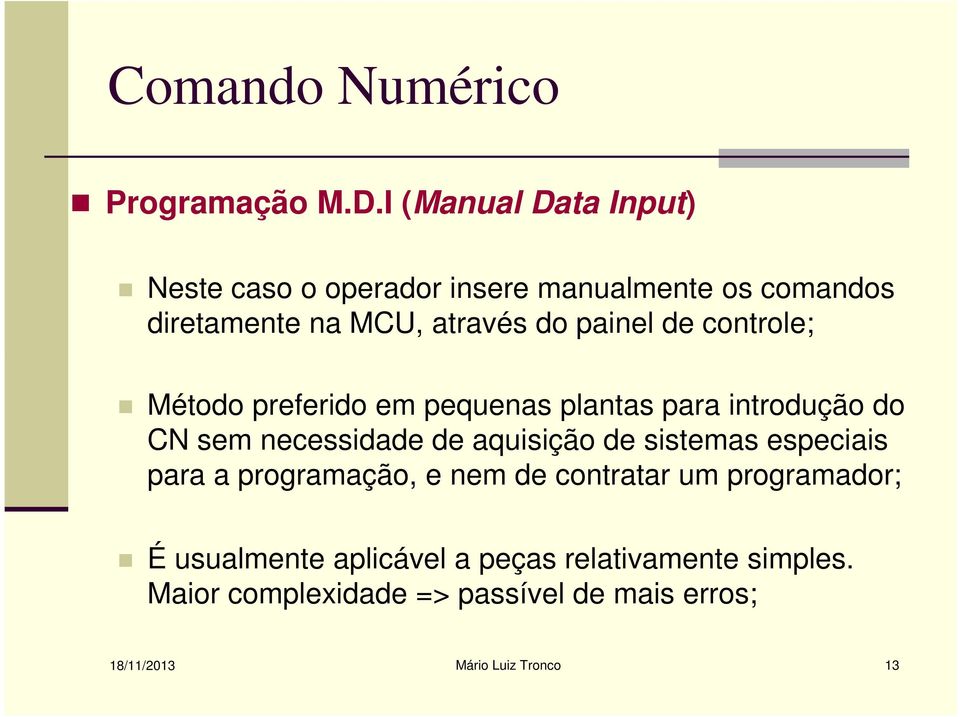 painel de controle; Método preferido em pequenas plantas para introdução do CN sem necessidade de aquisição